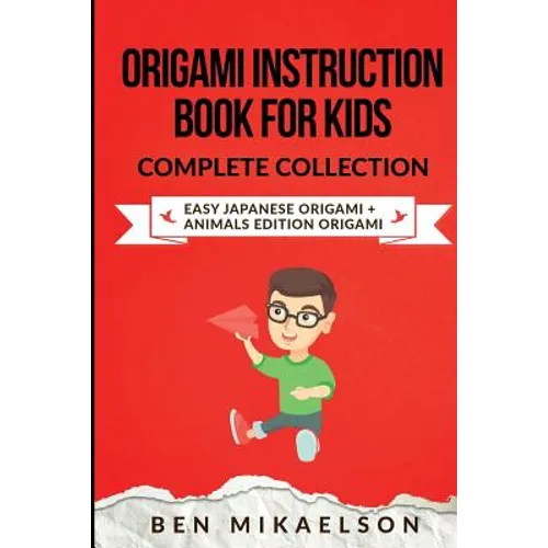 Origami Instruction Book for Kids Complete Collection: Easy Japanese Origami + Animals Edition Origami