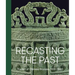 Recasting the Past: The Art of Chinese Bronzes, 1100-1900