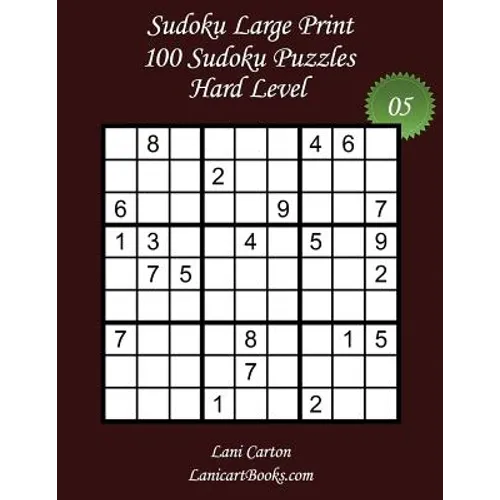 Sudoku Large Print - Hard Level - N°5: 100 Hard Sudoku Puzzles - Puzzle Big Size (8.3"x8.3") and Large Print (36 points)