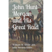 John Hunt Morgan and His Great Raid