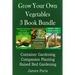 Grow Your Own Vegetables: 3 Book Bundle: Container Gardening, Raised Bed Gardening, Companion Planting