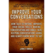 Improve Your Conversations: How Talk To Anyone, Improve Your Social Skills, Making Conversation and Small Talk, Keeping Conversations Going and Al