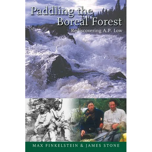Paddling the Boreal Forest: Rediscovering A.P. Low