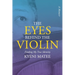 The Eyes Behind The Violin: A Memoir: Finding My True Identity