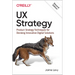 UX Strategy: Product Strategy Techniques for Devising Innovative Digital Solutions
