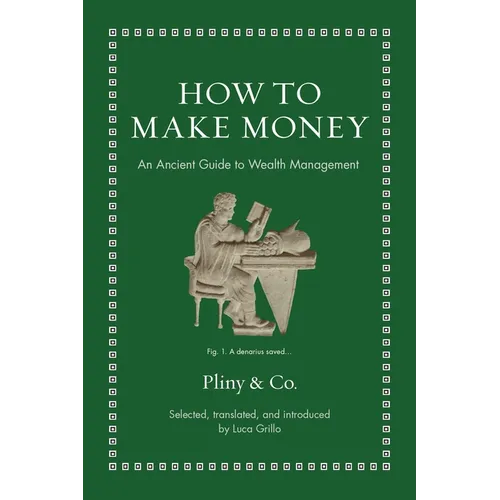 How to Make Money: An Ancient Guide to Wealth Management