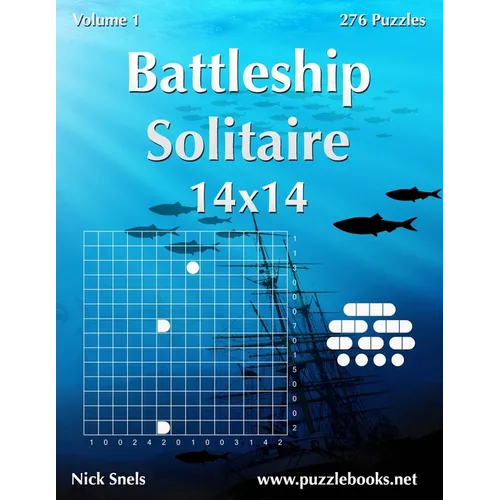 Battleship Solitaire 14x14 - Volume 1 - 276 Logic Puzzles
