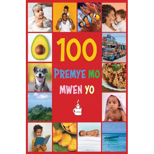 My First 100 Words in Haitian Creole: Premye 100 mo mwen yo