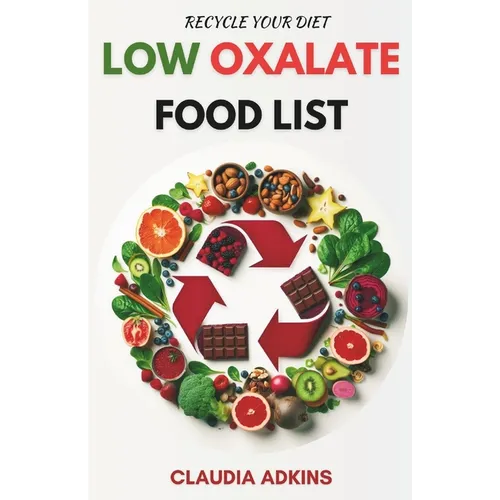 Low Oxalate Food List: A Comprehensive List of Over 800 Foods and Products Rated for You