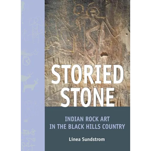 Storied Stone: Indian Rock Art in the Black Hills Country