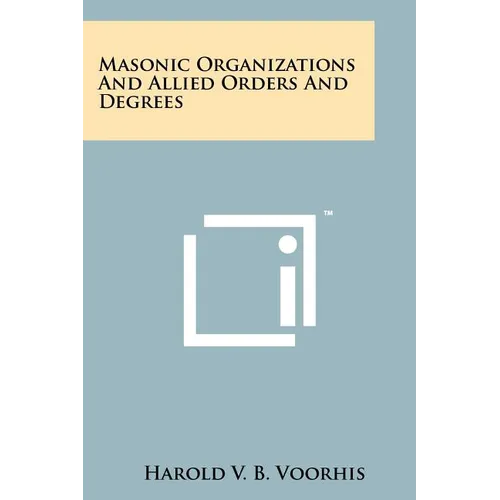 Masonic Organizations And Allied Orders And Degrees