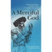 A Merciful God: Stories and Teachings of the Holy Rebbe, Levi Yitzhak of Berditchev