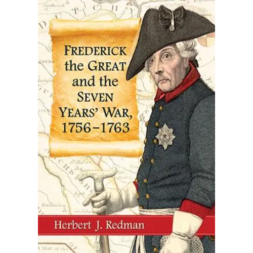 Frederick the Great and the Seven Years' War, 1756-1763