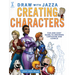 Draw with Jazza - Creating Characters: Fun and Easy Guide to Drawing Cartoons and Comics