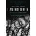 I Am Hutterite: The Fascinating True Story of a Young Woman's Journey to reclaim Her Heritage