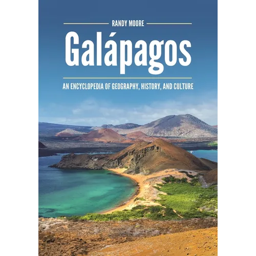Galápagos: An Encyclopedia of Geography, History, and Culture
