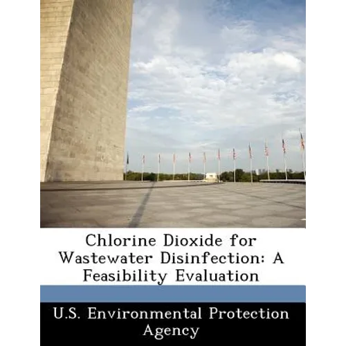 Chlorine Dioxide for Wastewater Disinfection: A Feasibility Evaluation