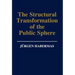 The Structural Transformation of the Public Sphere: An Inquiry Into a Category of Bourgeois Society