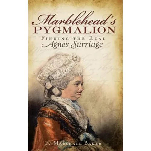 Marblehead's Pygmalion: Finding the Real Agnes Surriage