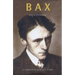 Bax: A Composer and His Times
