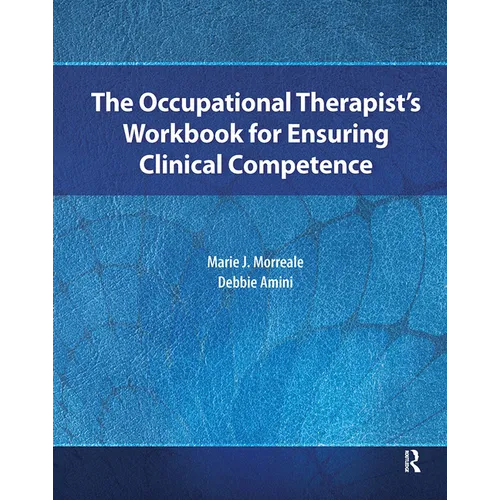 The Occupational Therapist's Workbook for Ensuring Clinical Competence