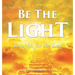 Be The Light: Thoughts for the Day