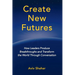 Create New Futures: How Leaders Produce Breakthroughs and Transform the World Through Conversation