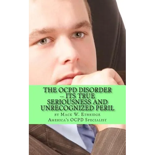The OCPD Disorder -- Its True Seriousness and Unrecognized Peril