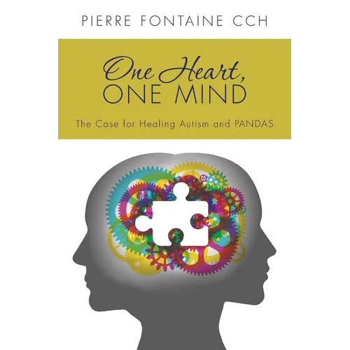 One Heart, One Mind: The Case for Healing Autism and PANDAS