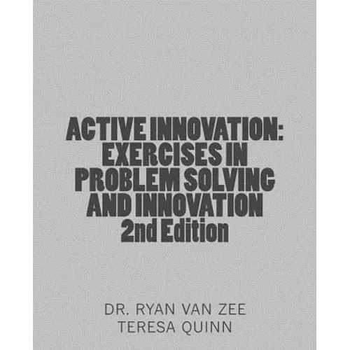 Active Innovation: Exercises in Problem Solving and Innovation, 2nd Edition