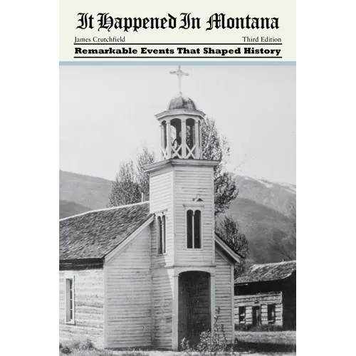 It Happened in Montana: Remarkable Events That Shaped History