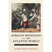 African Musicians in the Atlantic World: Legacies of Sound and Slavery