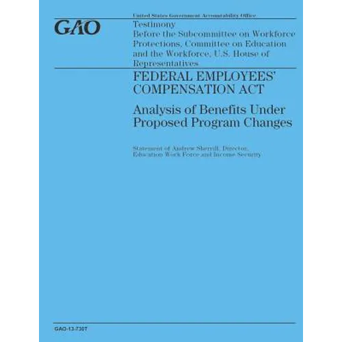 Federal Employees' Compensation Act: Analysis of Benefits Under Proposed Program