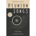 Reunion Songs: poems for reconnection and remembering yourself home