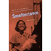 Smeltertown: Making and Remembering a Southwest Border Community