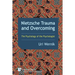 Nietzsche Trauma and Overcoming: The Psychology of the Psychologist