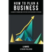 How to Plan a Business: A Business Planning Guide for People with No Business Experience