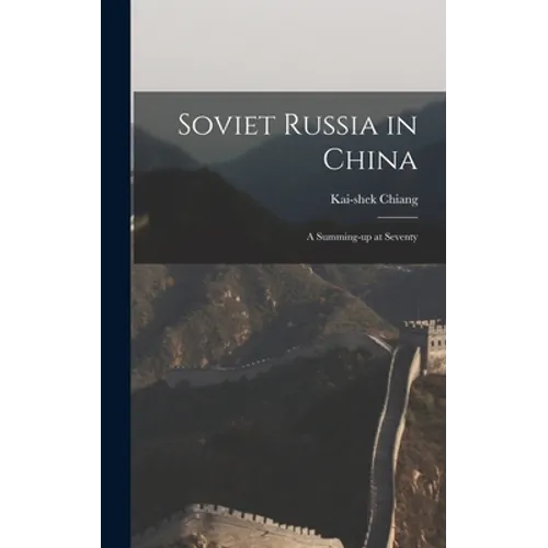 Soviet Russia in China; a Summing-up at Seventy