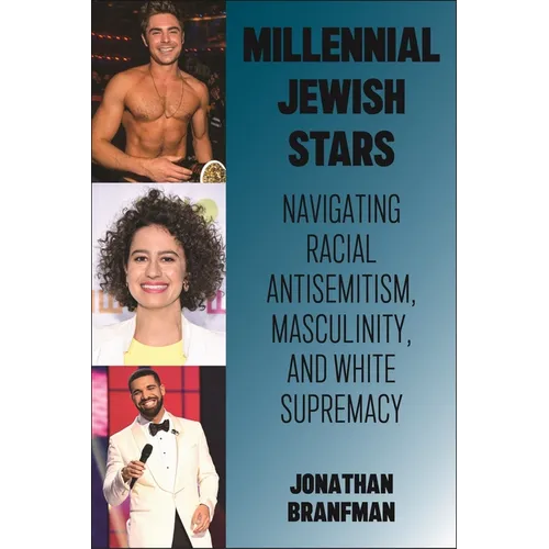 Millennial Jewish Stars: Navigating Racial Antisemitism, Masculinity, and White Supremacy