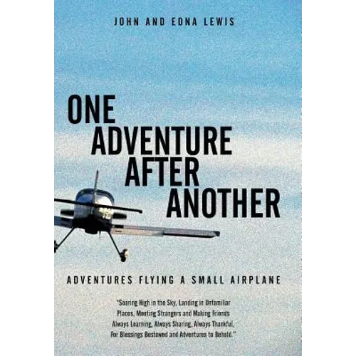 One Adventure After Another: Adventures Flying a Small Airplane
