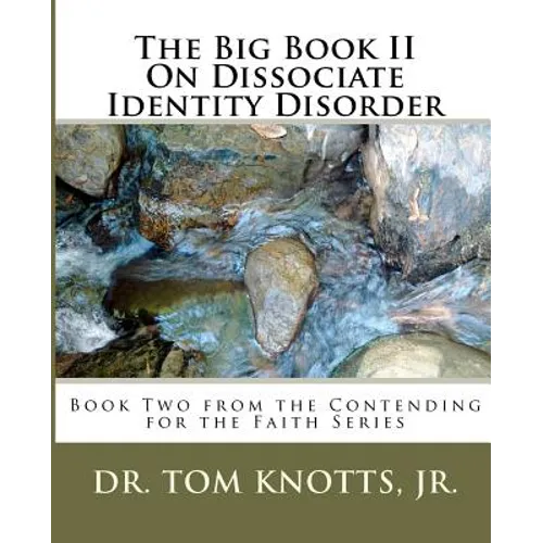 The Big Book II On Dissociate Identity Disorder: Book Two from the Contending for the Faith Series