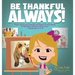 Be Thankful Always!: "Rejoice always, Pray continually, give thanks in all circumstances; for this is God's will for you in Christ Jesus." Thessalonia