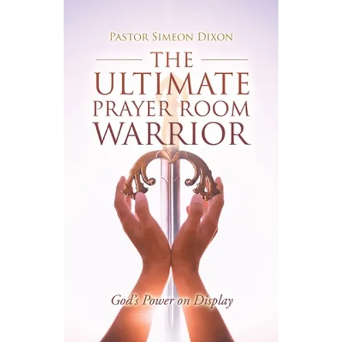The Ultimate Prayer Room Warrior: God's Power on Display