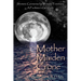 Mother Maiden Crone: Shamanic Ceremonies for Women's Transitions: A Facilitator's Guidebook