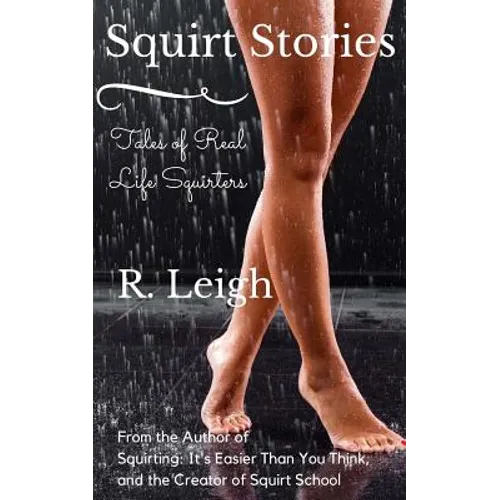 Squirt Stories: Tales of Real Life Squirters