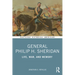 General Philip H. Sheridan: Life, War, and Memory
