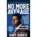 No More Average: How to Take Control of Your Mindset, Overcome Fear, Reach Peak Performance and Achieve Your Goals