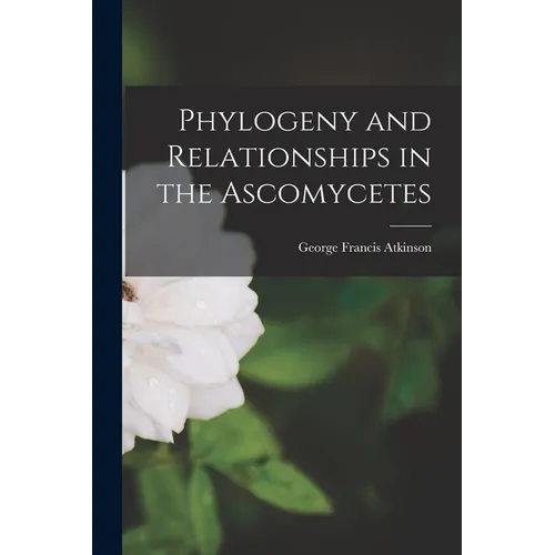 Phylogeny and Relationships in the Ascomycetes