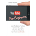 Youtube For Beginners: Learn The Basics of Youtube, Get More Views, Likes, Attract New Subscribers, Earn Money Secrets Guide