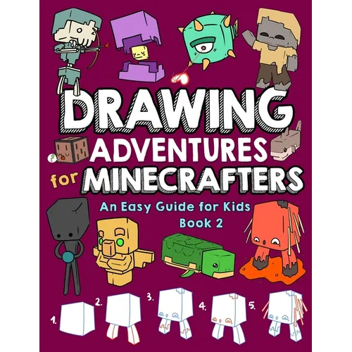 Drawing Adventures for Minecrafters Book 2: An Easy Guide for Kids